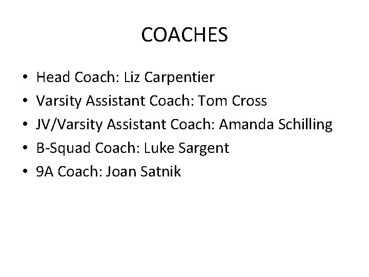 COACHES • • • Head Coach: Liz Carpentier Varsity Assistant Coach: Tom Cross JV/Varsity
