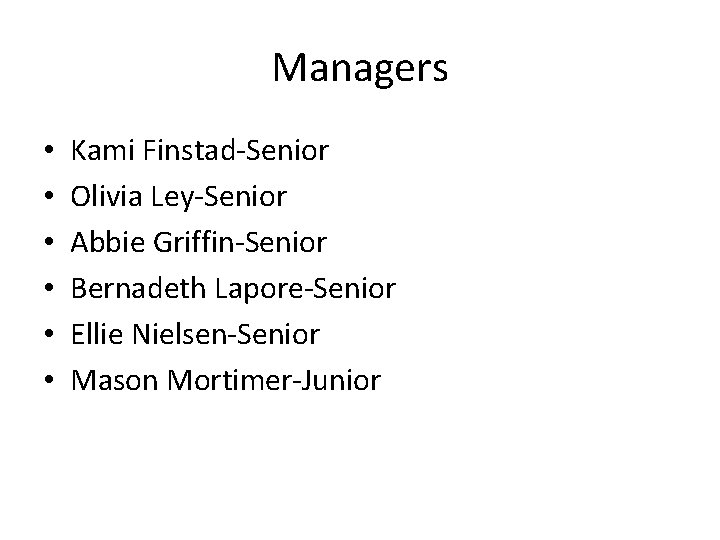 Managers • • • Kami Finstad-Senior Olivia Ley-Senior Abbie Griffin-Senior Bernadeth Lapore-Senior Ellie Nielsen-Senior