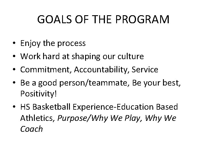 GOALS OF THE PROGRAM Enjoy the process Work hard at shaping our culture Commitment,