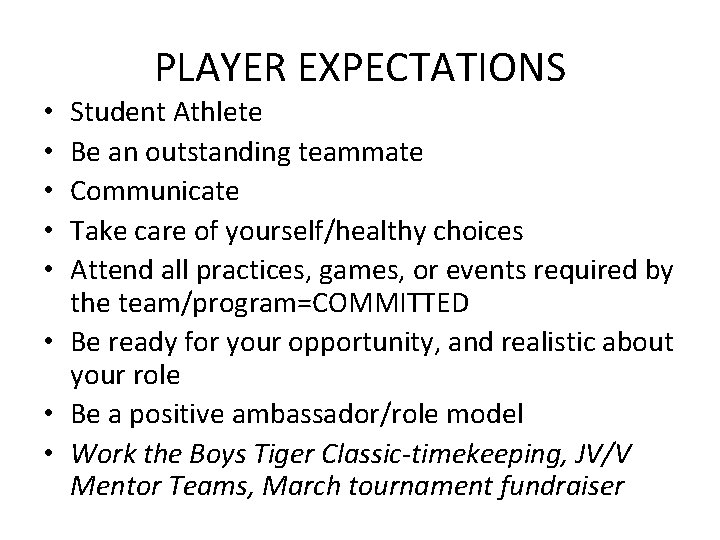 PLAYER EXPECTATIONS Student Athlete Be an outstanding teammate Communicate Take care of yourself/healthy choices