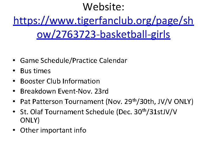 Website: https: //www. tigerfanclub. org/page/sh ow/2763723 -basketball-girls Game Schedule/Practice Calendar Bus times Booster Club