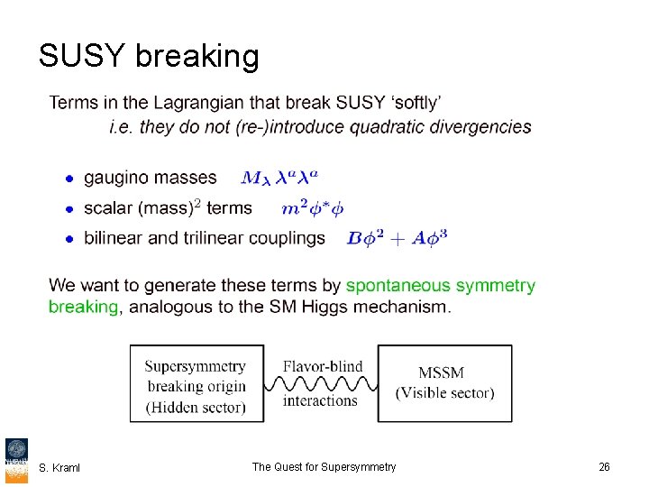 SUSY breaking S. Kraml The Quest for Supersymmetry 26 