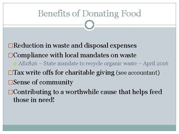 Benefits of Donating Food �Reduction in waste and disposal expenses �Compliance with local mandates