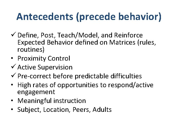 Antecedents (precede behavior) ü Define, Post, Teach/Model, and Reinforce Expected Behavior defined on Matrices