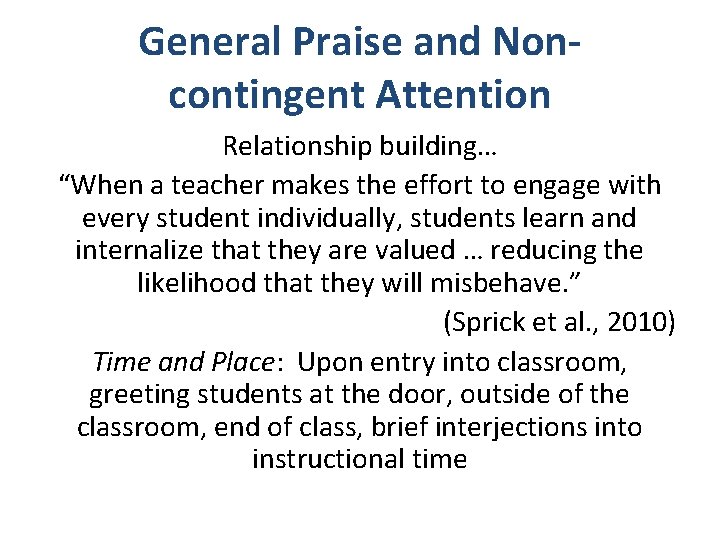 General Praise and Noncontingent Attention Relationship building… “When a teacher makes the effort to