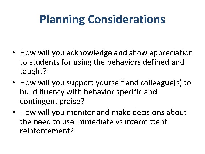 Planning Considerations • How will you acknowledge and show appreciation to students for using