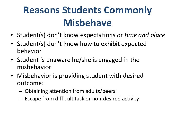 Reasons Students Commonly Misbehave • Student(s) don’t know expectations or time and place •