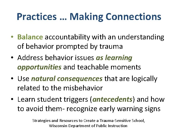 Practices … Making Connections • Balance accountability with an understanding of behavior prompted by