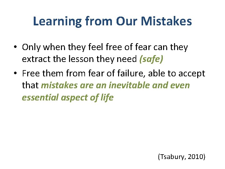 Learning from Our Mistakes • Only when they feel free of fear can they