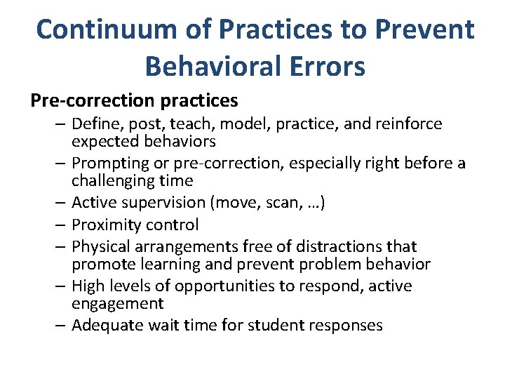 Continuum of Practices to Prevent Behavioral Errors Pre-correction practices – Define, post, teach, model,