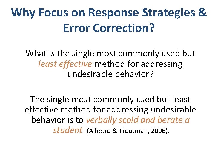 Why Focus on Response Strategies & Error Correction? What is the single most commonly