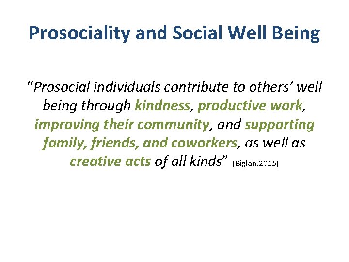 Prosociality and Social Well Being “Prosocial individuals contribute to others’ well being through kindness,