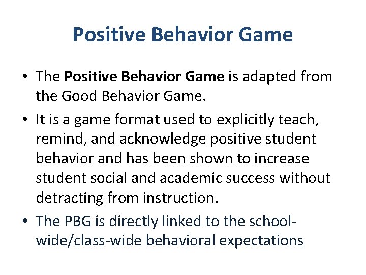 Positive Behavior Game • The Positive Behavior Game is adapted from the Good Behavior