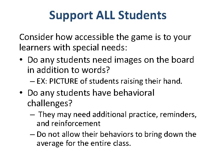 Support ALL Students Consider how accessible the game is to your learners with special