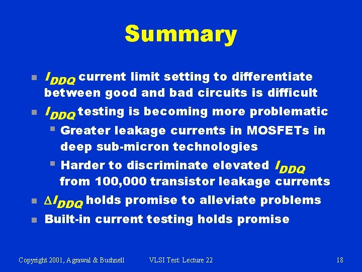 Summary n IDDQ current limit setting to differentiate between good and bad circuits is