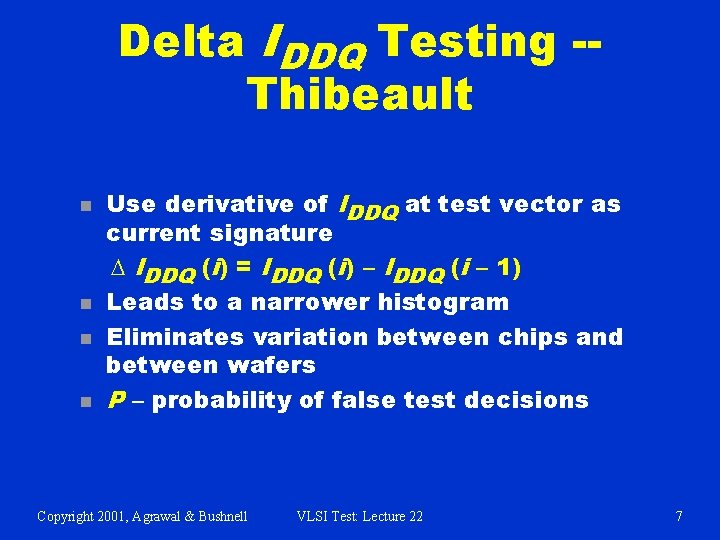 Delta IDDQ Testing -Thibeault n n Use derivative of IDDQ at test vector as