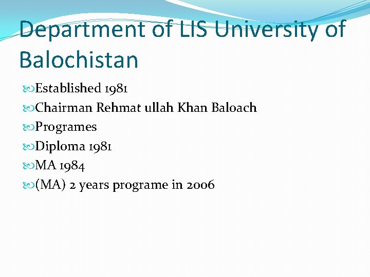 Department of LIS University of Balochistan Established 1981 Chairman Rehmat ullah Khan Baloach Programes