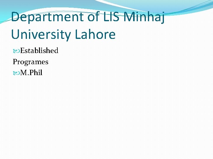 Department of LIS Minhaj University Lahore Established Programes M. Phil 