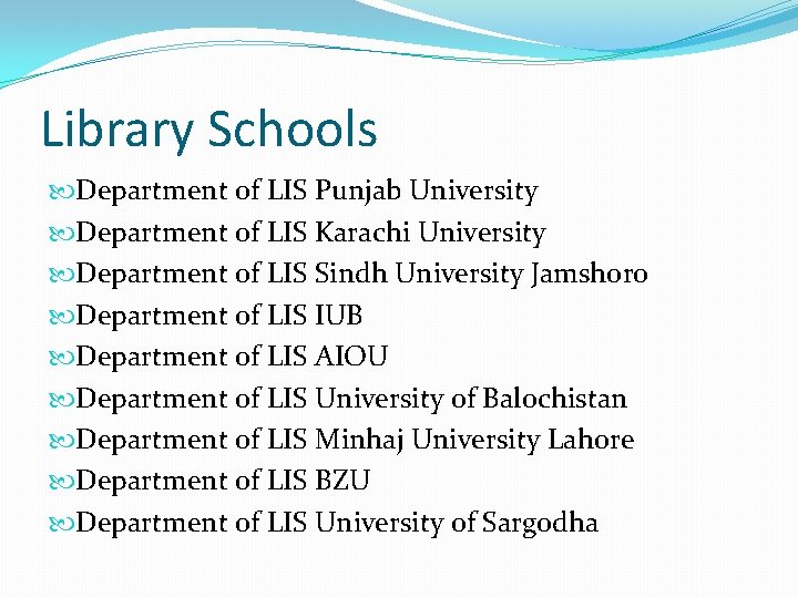 Library Schools Department of LIS Punjab University Department of LIS Karachi University Department of