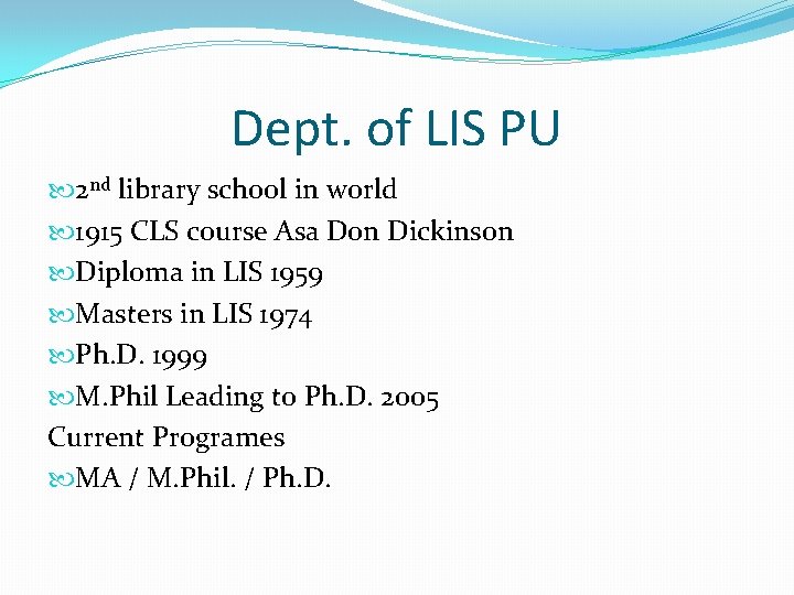 Dept. of LIS PU 2 nd library school in world 1915 CLS course Asa