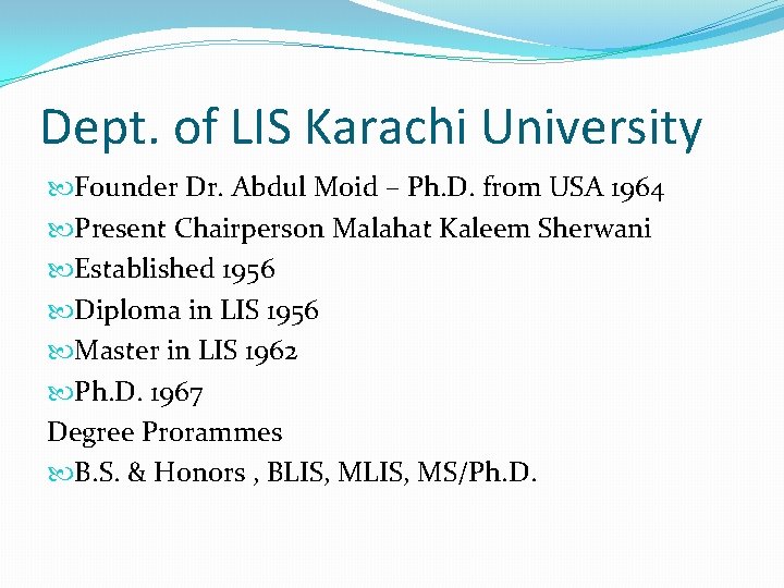 Dept. of LIS Karachi University Founder Dr. Abdul Moid – Ph. D. from USA