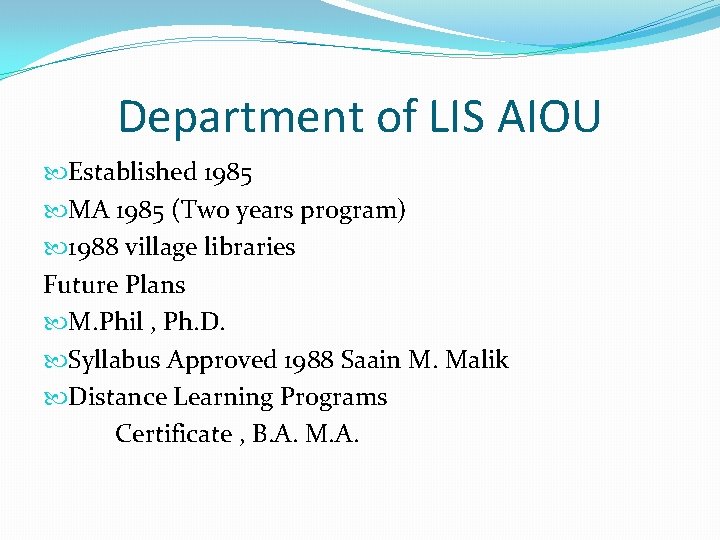 Department of LIS AIOU Established 1985 MA 1985 (Two years program) 1988 village libraries