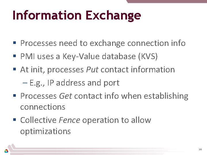 Information Exchange § Processes need to exchange connection info § PMI uses a Key-Value