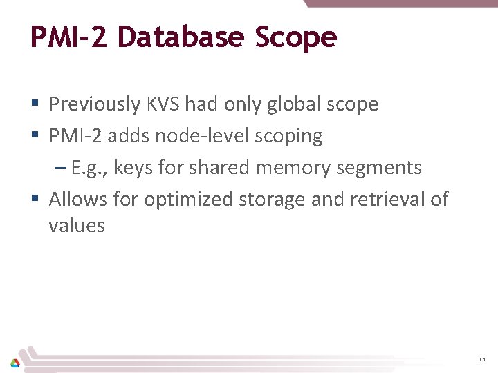PMI-2 Database Scope § Previously KVS had only global scope § PMI-2 adds node-level