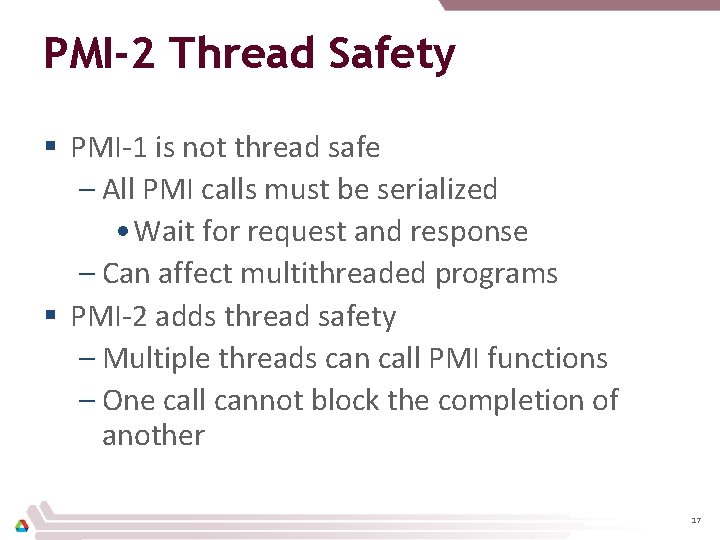 PMI-2 Thread Safety § PMI-1 is not thread safe – All PMI calls must