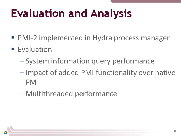 Evaluation and Analysis § PMI-2 implemented in Hydra process manager § Evaluation – System
