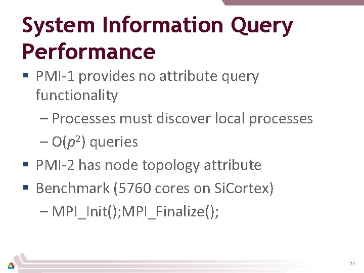 System Information Query Performance § PMI-1 provides no attribute query functionality – Processes must