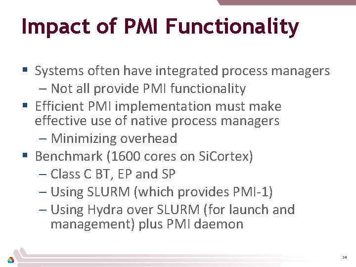 Impact of PMI Functionality § Systems often have integrated process managers – Not all