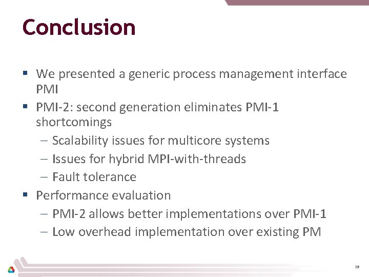 Conclusion § We presented a generic process management interface PMI § PMI-2: second generation