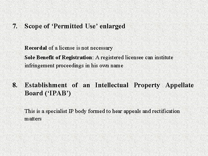7. Scope of ‘Permitted Use’ enlarged Recordal of a license is not necessary Sole