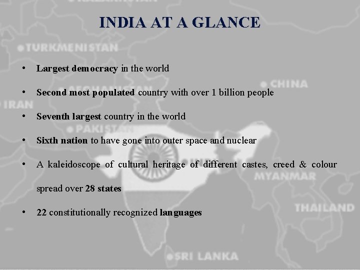 INDIA AT A GLANCE • Largest democracy in the world • Second most populated