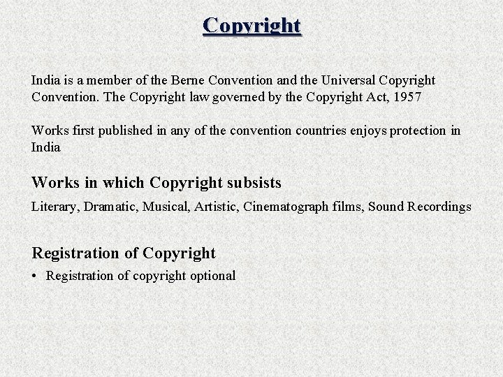 Copyright India is a member of the Berne Convention and the Universal Copyright Convention.