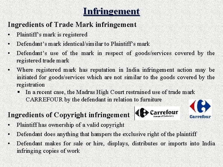 Infringement Ingredients of Trade Mark infringement • • Plaintiff’s mark is registered Defendant’s mark