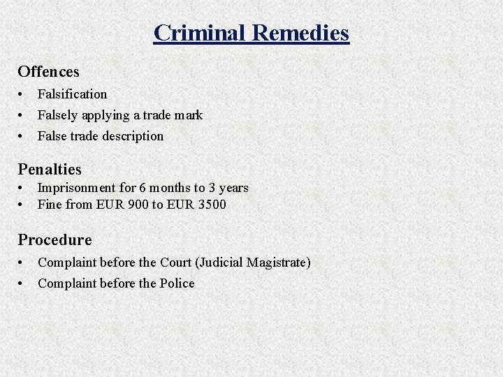 Criminal Remedies Offences • • • Falsification Falsely applying a trade mark False trade