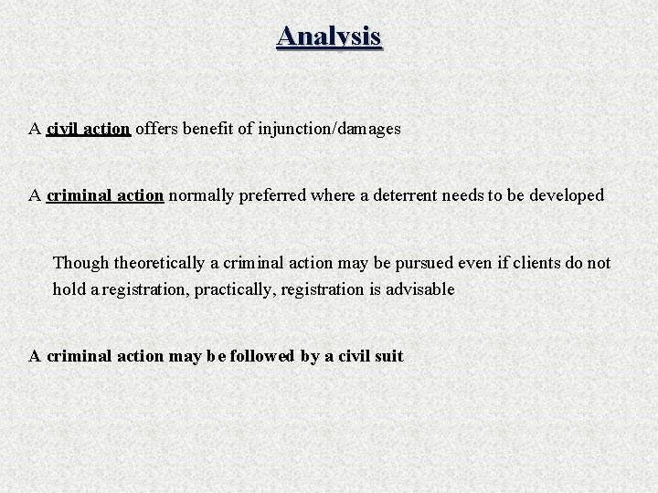 Analysis A civil action offers benefit of injunction/damages A criminal action normally preferred where