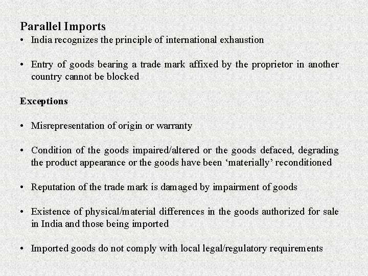 Parallel Imports • India recognizes the principle of international exhaustion • Entry of goods