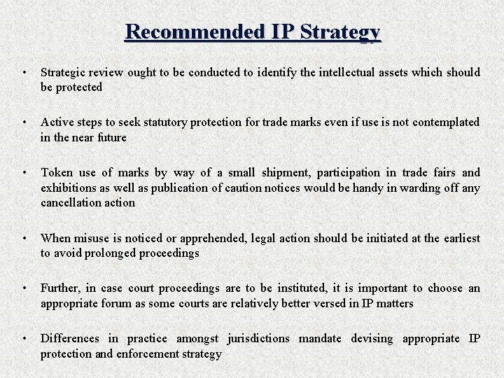 Recommended IP Strategy • Strategic review ought to be conducted to identify the intellectual