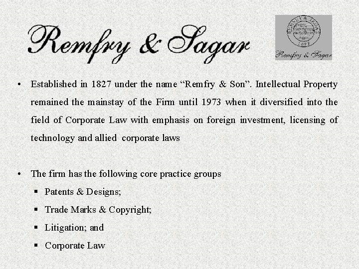 • Established in 1827 under the name “Remfry & Son”. Intellectual Property remained