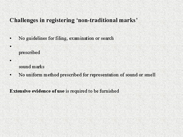 Challenges in registering ‘non-traditional marks’ • No guidelines for filing, examination or search •