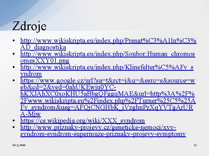 Zdroje • http: //www. wikiskripta. eu/index. php/Prenat%C 3%A 1 ln%C 3% AD_diagnostika • http: