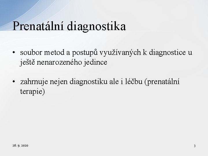 Prenatální diagnostika • soubor metod a postupů využívaných k diagnostice u ještě nenarozeného jedince