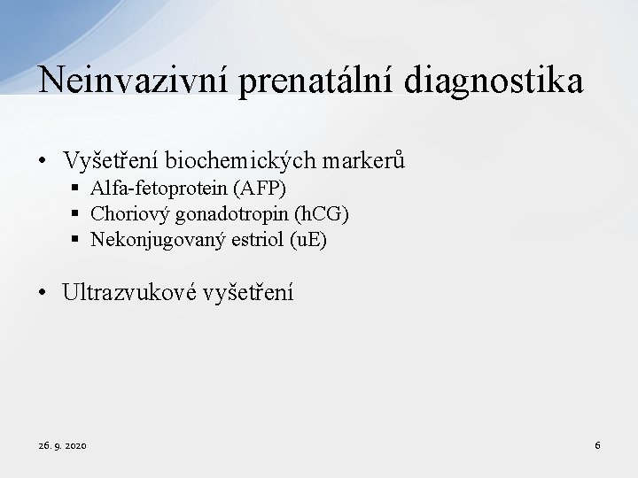 Neinvazivní prenatální diagnostika • Vyšetření biochemických markerů § Alfa-fetoprotein (AFP) § Choriový gonadotropin (h.