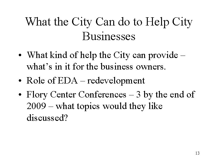 What the City Can do to Help City Businesses • What kind of help