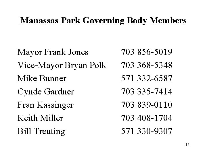 Manassas Park Governing Body Members Mayor Frank Jones Vice-Mayor Bryan Polk Mike Bunner Cynde
