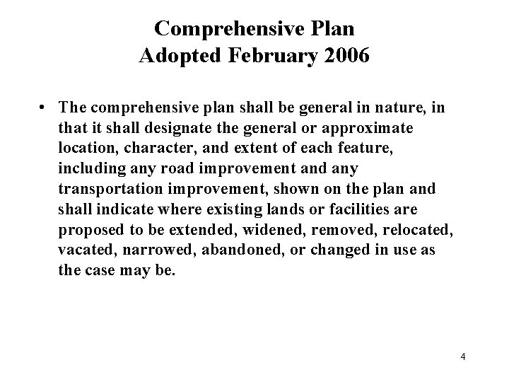 Comprehensive Plan Adopted February 2006 • The comprehensive plan shall be general in nature,