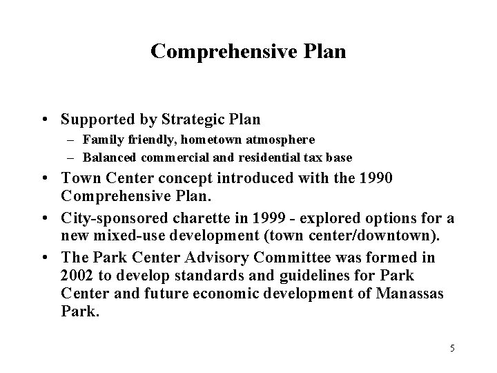 Comprehensive Plan • Supported by Strategic Plan – Family friendly, hometown atmosphere – Balanced